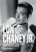 Lon Chaney Jr: Heir to the Monster Throne